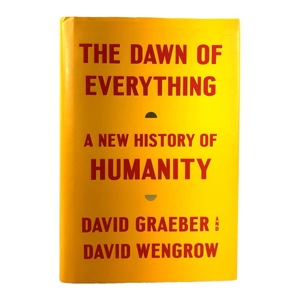 The Dawn of Everything: A New History of Humanity Farrar, Straus Giroux Hardback